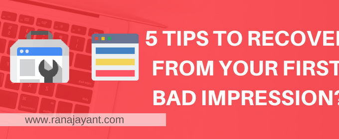 things to do when your first impression wasn't good